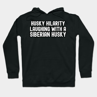 Laughing with a Siberian Husky Hoodie